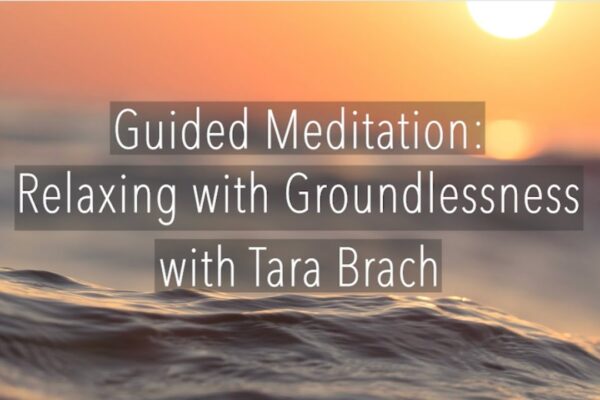 Guided Meditation: Relaxing with Groundlessness - Tara Brach