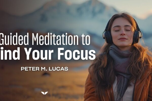 6-Minute Guided Meditation to Achieve Peace and Awareness | Peter M. Lucas