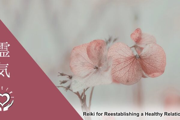 Reiki for Reestablishing a Healthy Relationship with an Estranged Family Member or Loved One