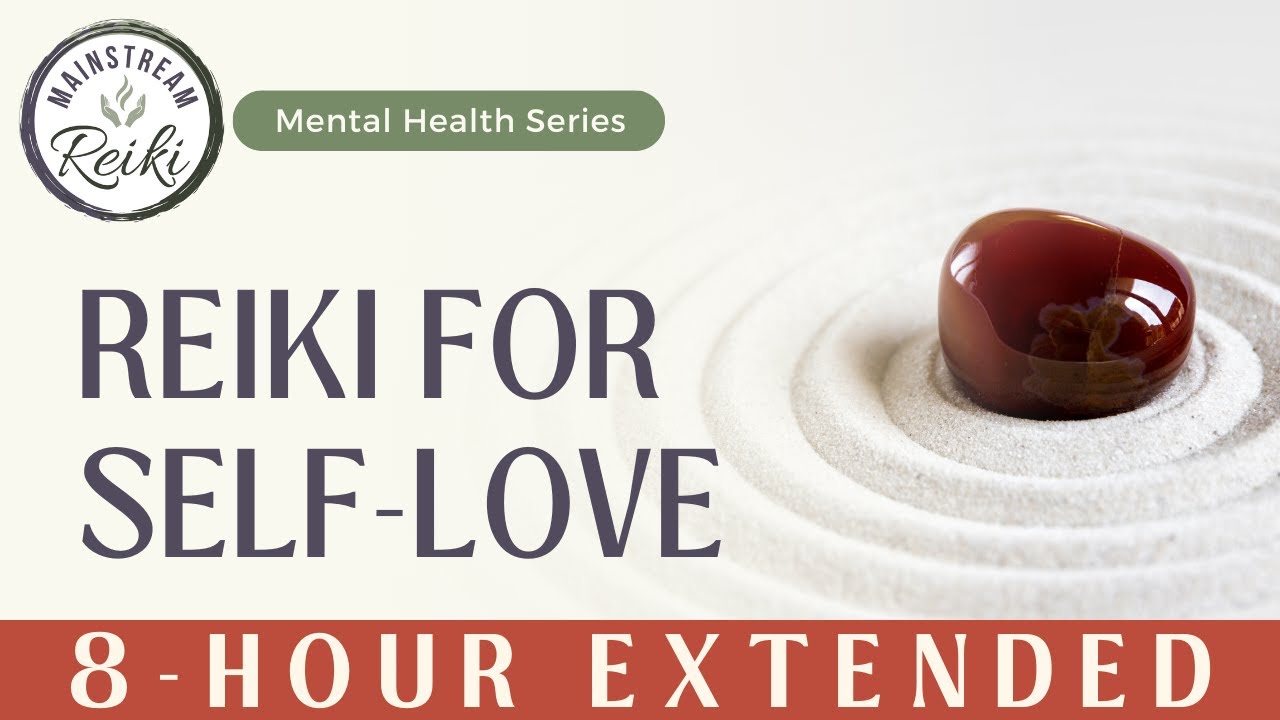 8-Hour | Reiki for Self-Love | Mental Health Series