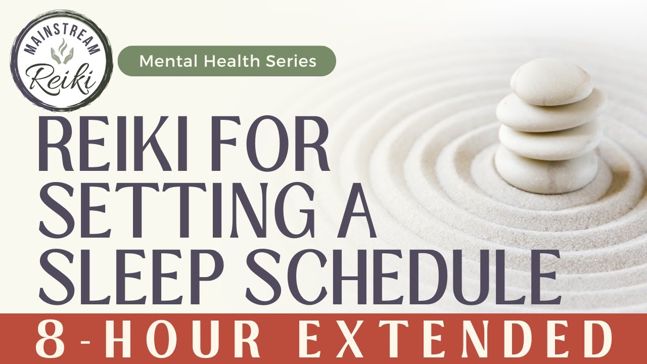 8-Hour | Reiki for Setting a Sleep Schedule | Mental Health Series