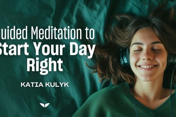 15-Minute Guided Meditation for Guiding Your Day to Mindfulness with Katia Kulyk