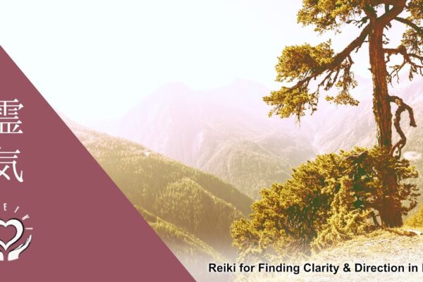 Reiki for Finding Clarity & Direction in Life | Energy Healing
