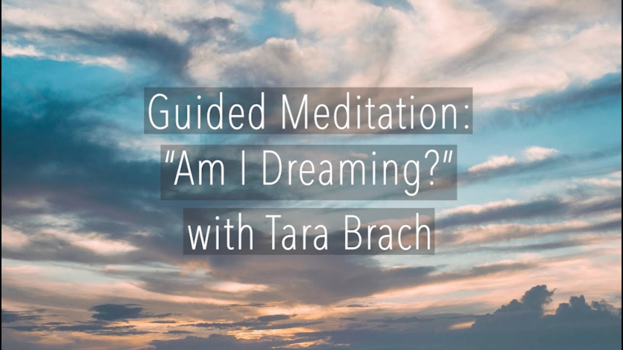 Short Guided Meditation: Am I Dreaming - Tara Brach