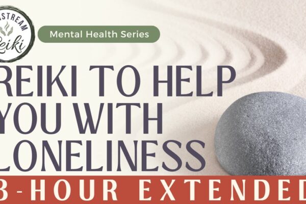 8-Hour | Reiki for Loneliness | Mental Health Series