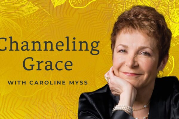 Channeling Grace: Explore Your Inner Guidance with Caroline Myss