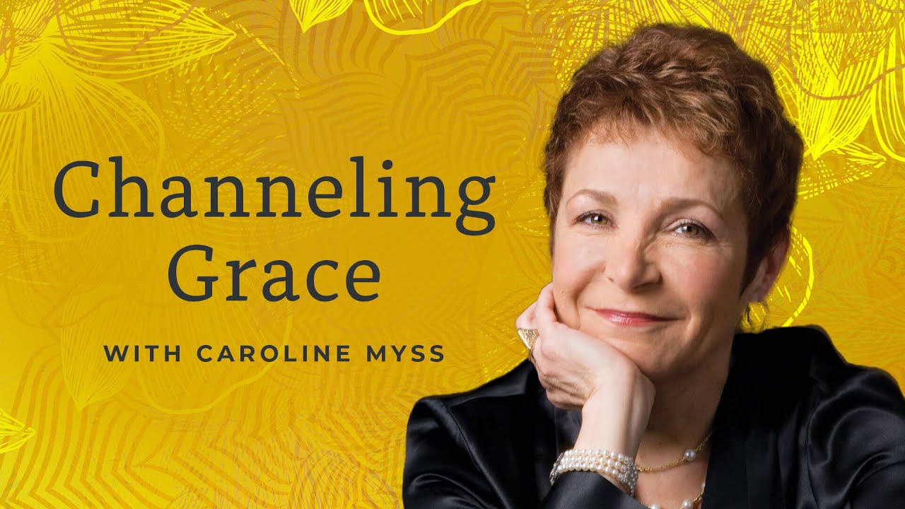 Channeling Grace: Explore Your Inner Guidance with Caroline Myss