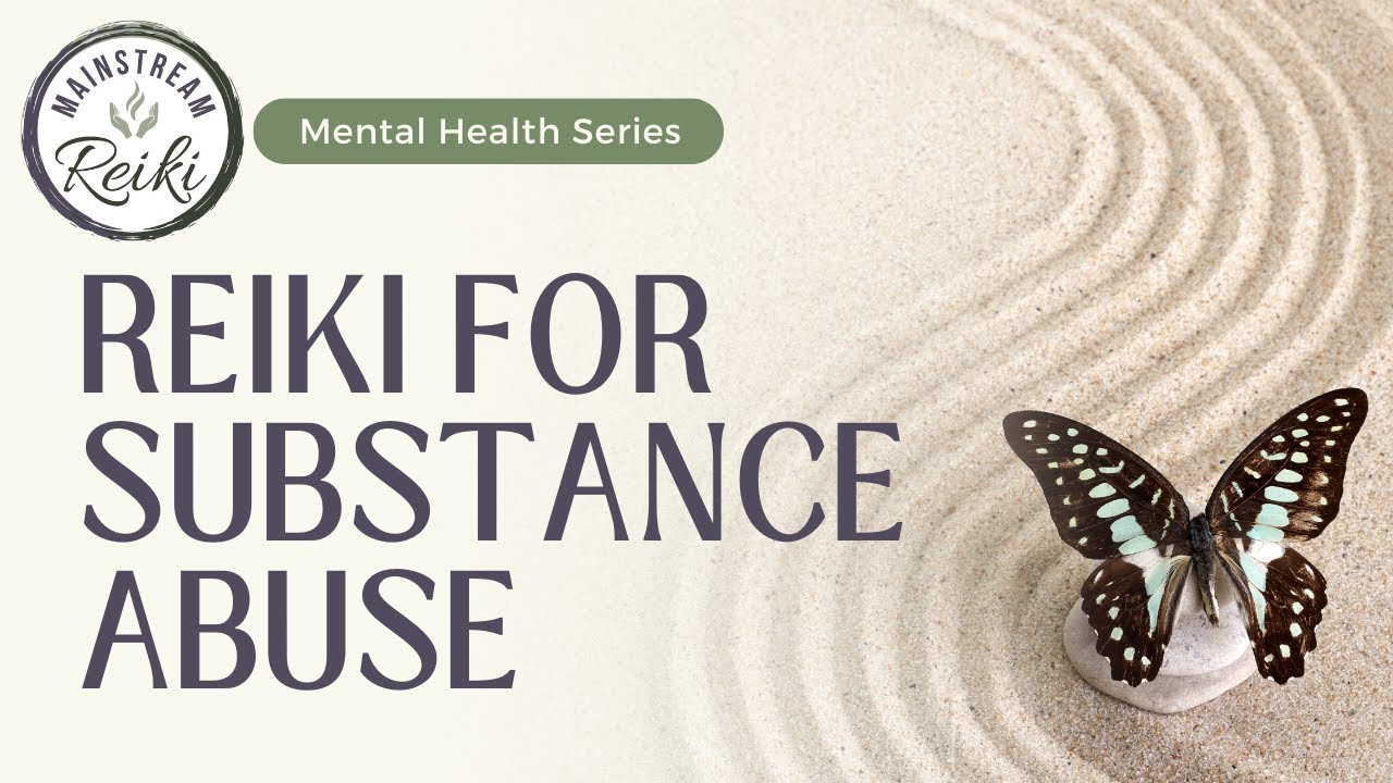 Reiki for Substance Abuse | Mental Health Series