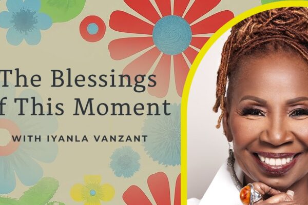 The Blessings of This Moment with Rev. Dr. Iyanla Vanzant