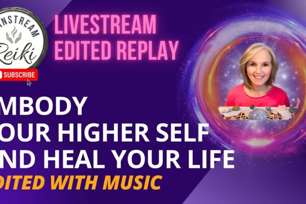 Embody your Higher Self and Heal Your Life | Guided Reiki Meditation