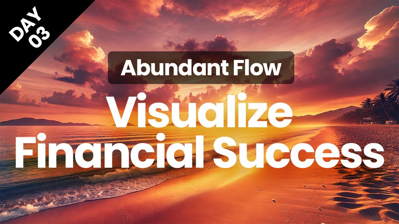 Day 04 | Visualize Financial Success | Abundant Flow | Transform Your Mindset in 21 Days