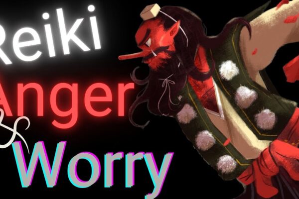 Reiki - Anger and Worry