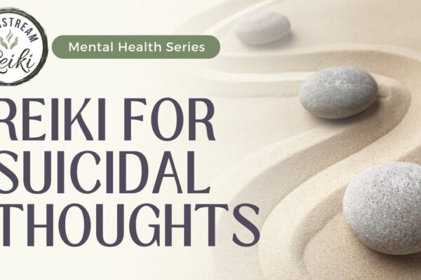 Reiki for Suicidal Thoughts | Mental Health Series