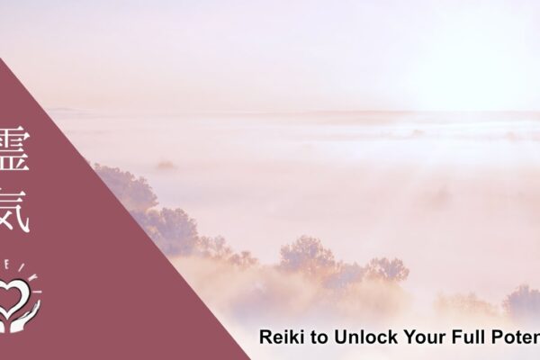 Reiki to Unlock Your Full Potential | Energy Healing