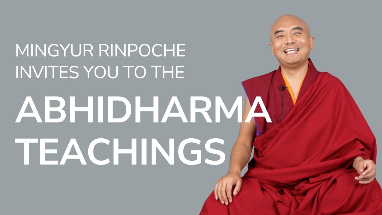 Buddhist Psychology: Mingyur Rinpoche Invites You to the Abhidharma Teachings