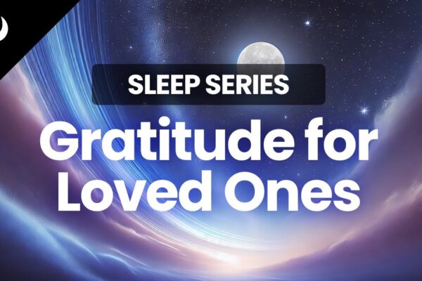 Day 02 | Gratitude for Loved Ones and Serene Sleep 🌙 | Luminoa Sleep Meditation Series