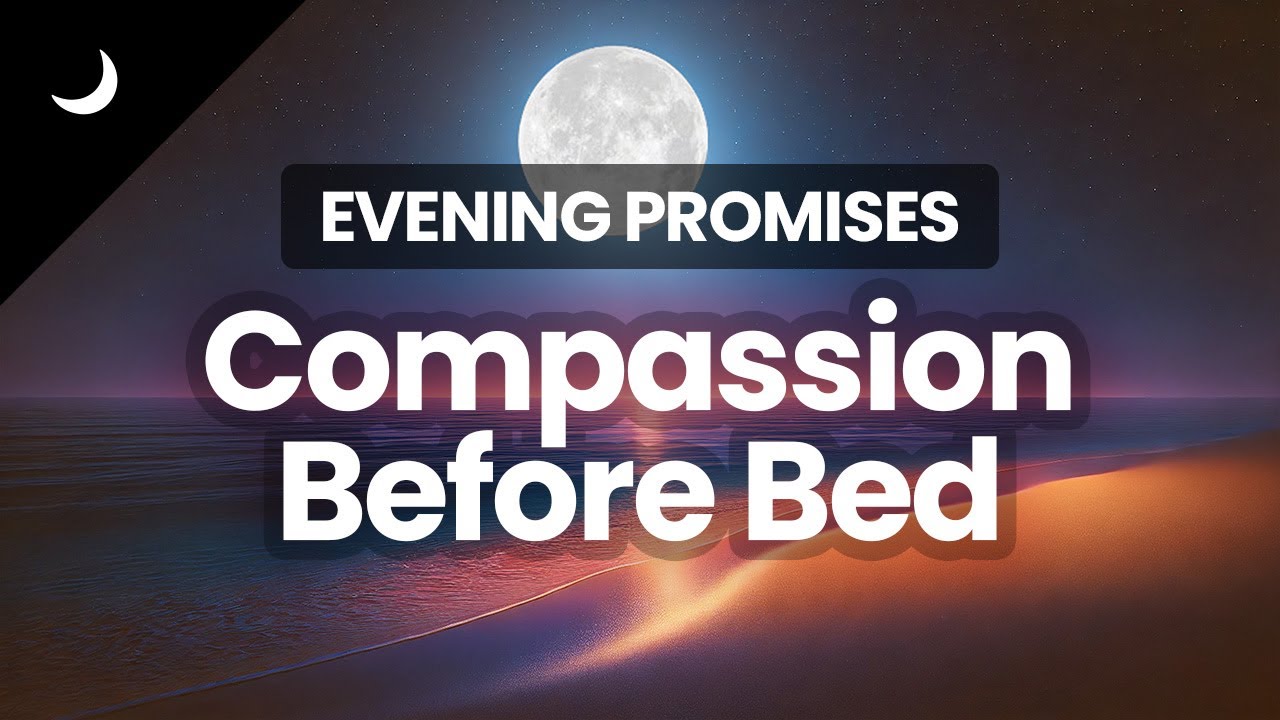 5 Minute Bedtime Meditation   Compassion   Powerful Evening Affirmations