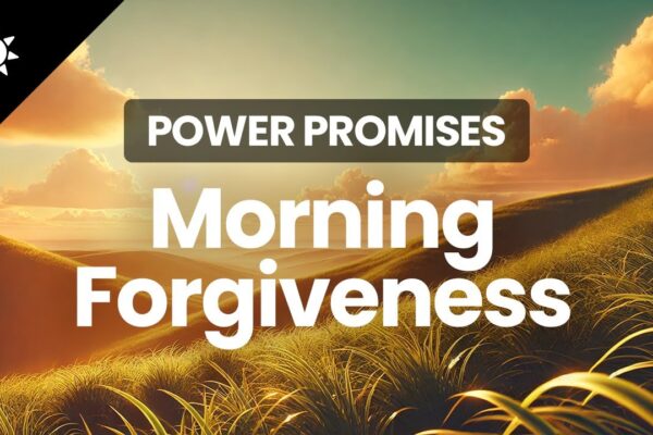 5-Minute Power Promises | Morning Forgiveness | Morning Meditation