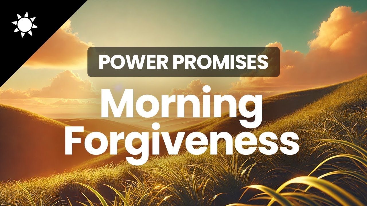 5-Minute Power Promises | Morning Forgiveness | Morning Meditation