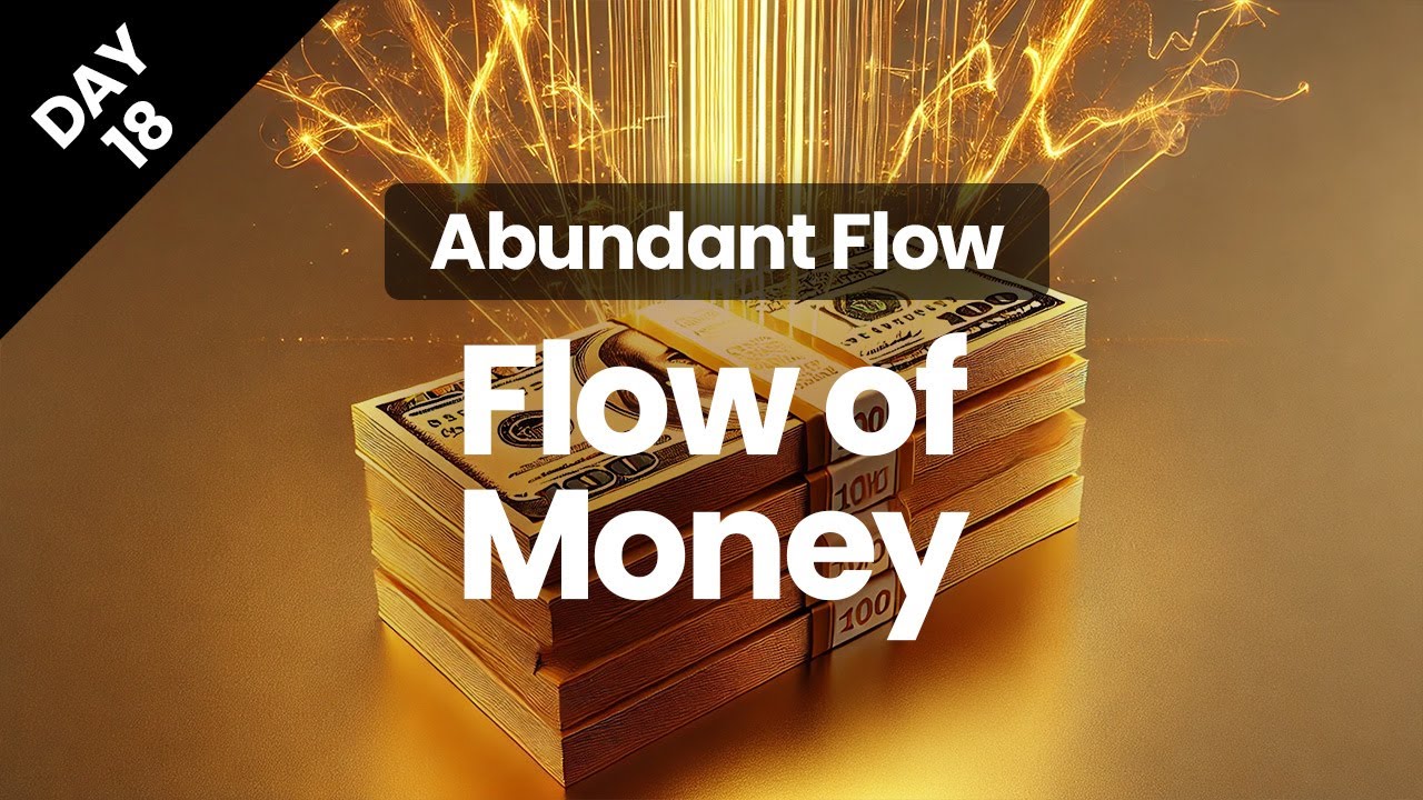 Day 18 | Embracing the Flow of Money | Abundant Flow | Transform Your Mindset in 21 Days