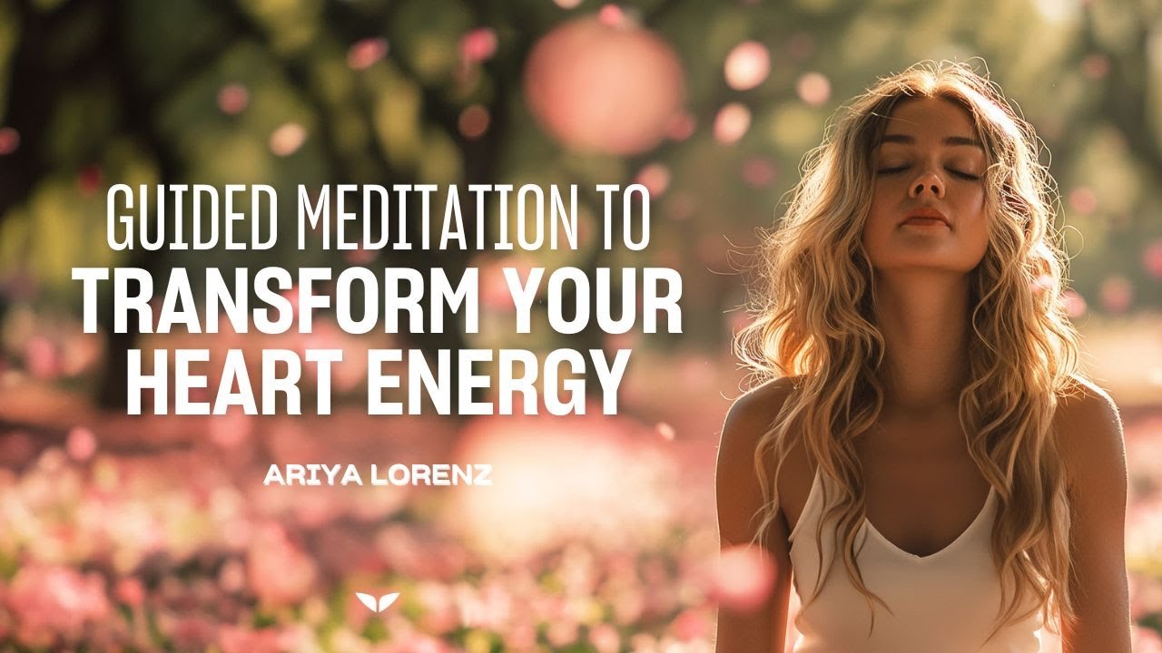 25-Minute Heart-Healing Guided Meditation to Heal Your Heart and Find Inner Peace with Ariya Lorenz