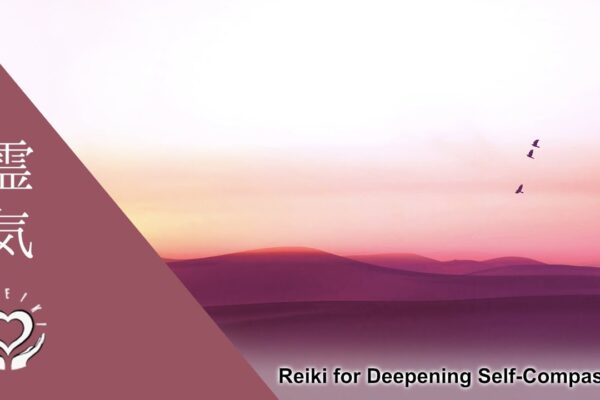 Reiki for Deepening Self Compassion | Energy Healing