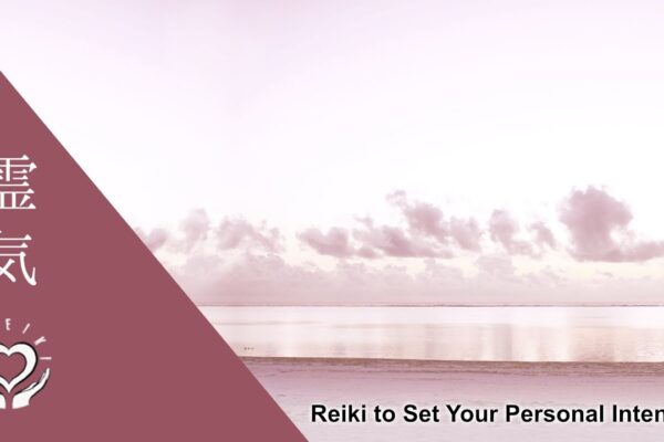 Reiki to Set Your Personal Intention | Energy Healing