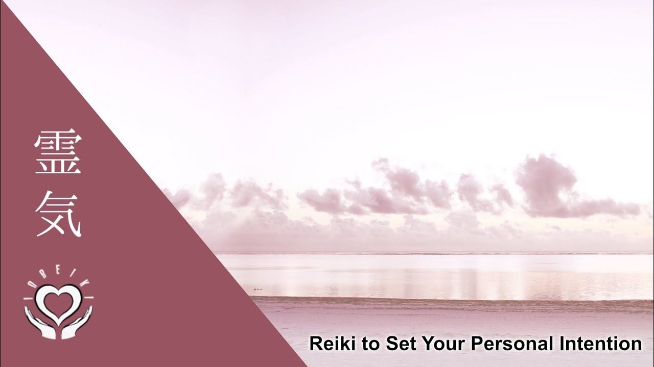 Reiki to Set Your Personal Intention | Energy Healing