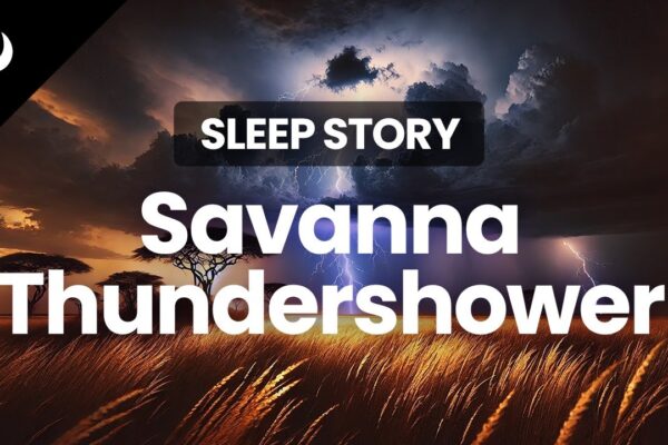 60-Minute Sleep Story | Thundershowers in the Savanna | Restorative Sleep Meditation