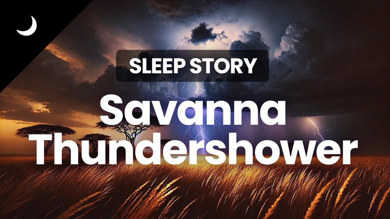 60-Minute Sleep Story | Thundershowers in the Savanna | Restorative Sleep Meditation