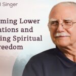 Overcoming Lower Vibrations and Embracing Spiritual Freedom | The Michael Singer Podcast