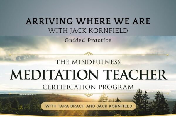 Arriving Where We Are: Guided Practice with Jack Kornfield