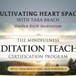 Cultivating Heart Space: Guided RAIN Meditation with Tara Brach