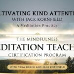 Cultivating Kind Attention: A Meditation Practice with Jack Kornfield