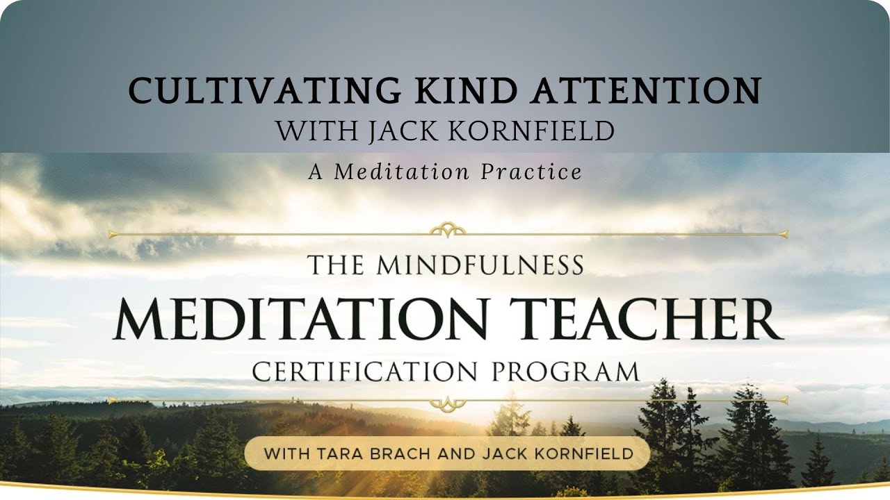 Cultivating Kind Attention: A Meditation Practice with Jack Kornfield