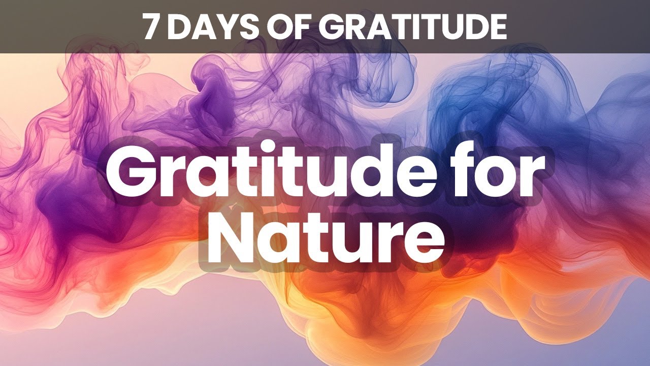 A Day of Thanks for Nature | Connecting with the Natural World | 7 Days of Gratitude | Day 6