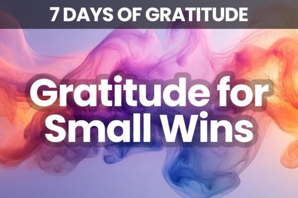 A Day of Thanks for Achievement | Recognizing Your Journey of Growth | 7 Days of Gratitude | Day 4