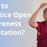 How to Practice Open Awareness Meditation? with Yongey Mingyur Rinpoche