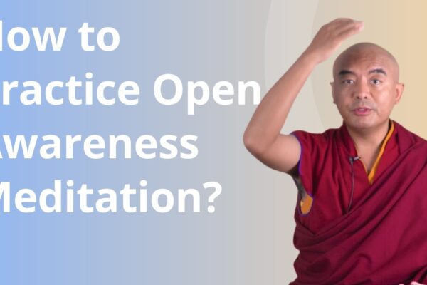 How to Practice Open Awareness Meditation? with Yongey Mingyur Rinpoche