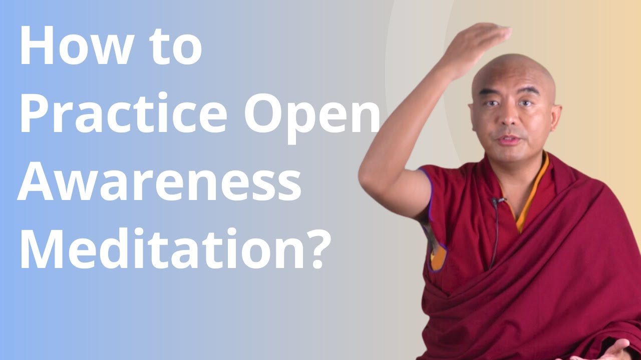 How to Practice Open Awareness Meditation? with Yongey Mingyur Rinpoche