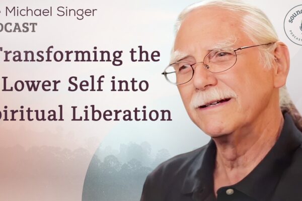 Transforming the Lower Self into Spiritual Liberation | The Michael Singer Podcast