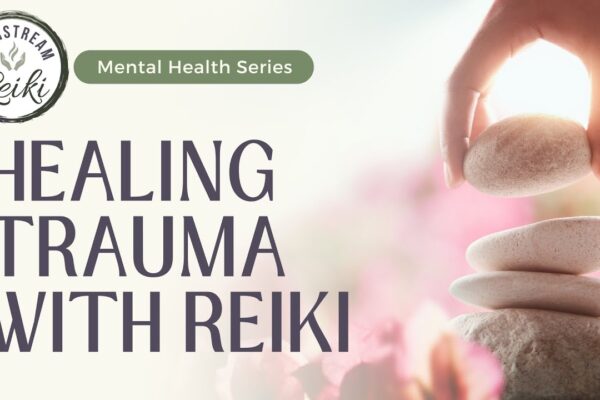 Reiki for Healing Your Trauma | Mental Health Series | #traumahealing