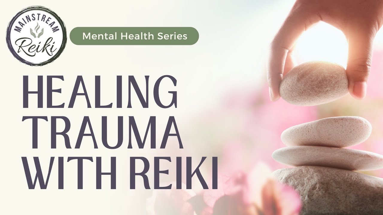 Reiki for Healing Your Trauma | Mental Health Series | #traumahealing