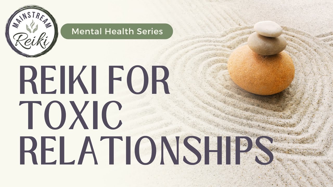 Reiki for Toxic Relationships | Mental Health Series | Reiki with Andrea