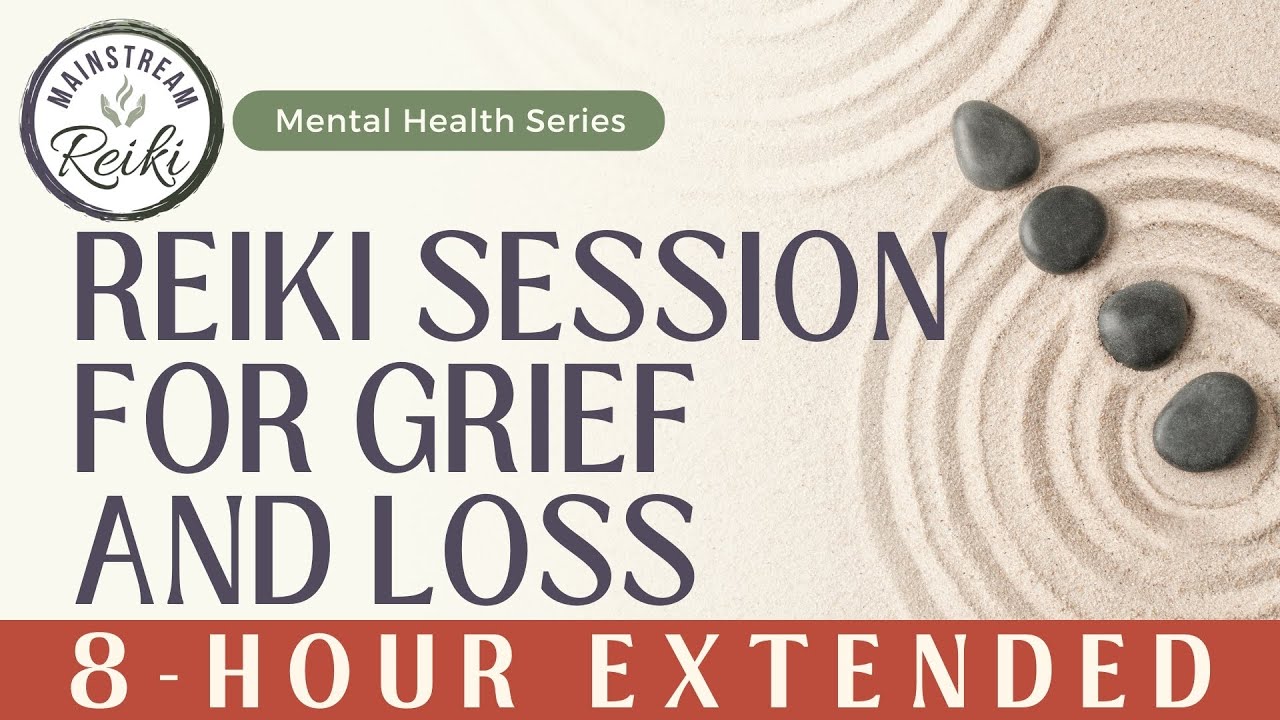 8-Hour | Reiki for Grief and Loss | Mental Health Series