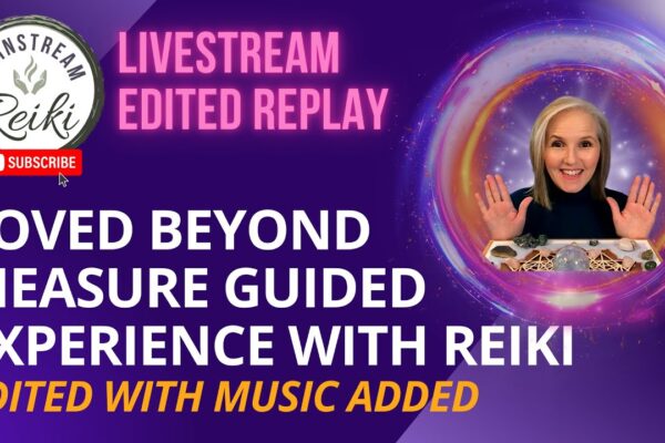 Loved Beyond Measure Guided Experience with Reiki Healing | October LIVESTREAM