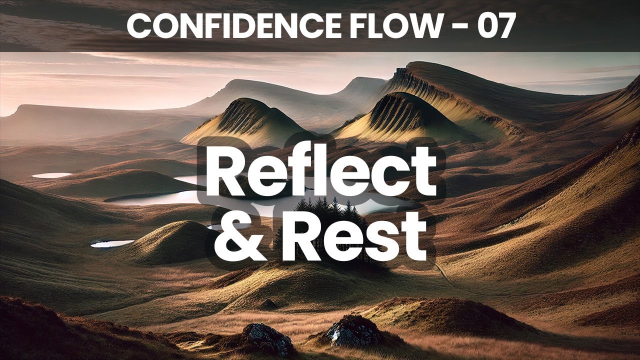 Day 7 Reflect and Rest Confidence Flow Meditation