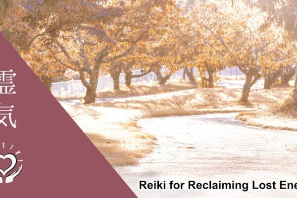 Reiki for Reclaiming Lost Energy | Energy Healing to Return Stolen Energy