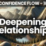 Deepening Relationships | Confidence Flow | 21 Days to Becoming Your Best Self | Day 18