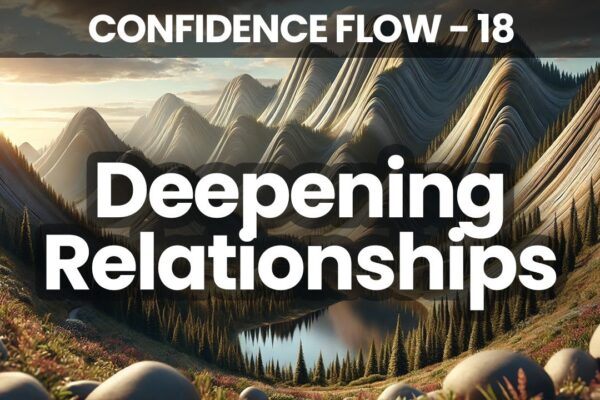 Deepening Relationships | Confidence Flow | 21 Days to Becoming Your Best Self | Day 18